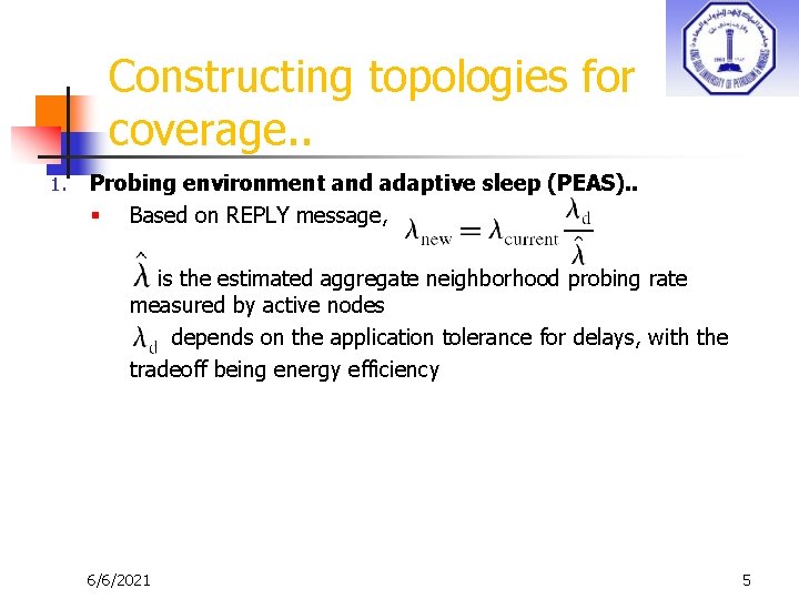 Constructing topologies for coverage. . 1. Probing environment and adaptive sleep (PEAS). . §
