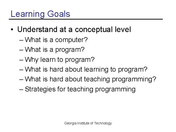 Learning Goals • Understand at a conceptual level – What is a computer? –