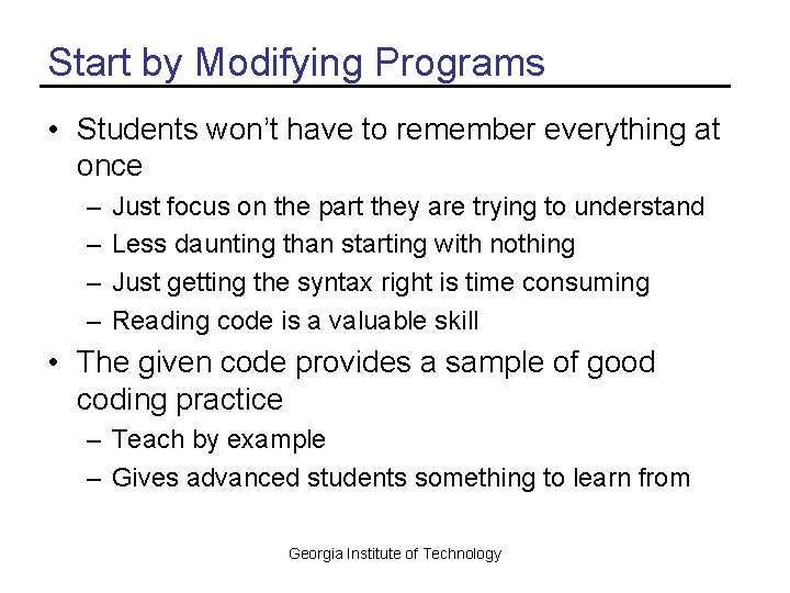 Start by Modifying Programs • Students won’t have to remember everything at once –