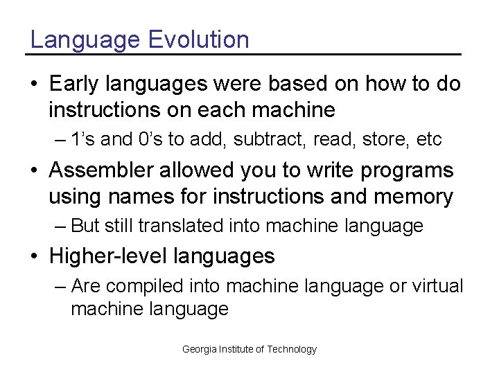 Language Evolution • Early languages were based on how to do instructions on each