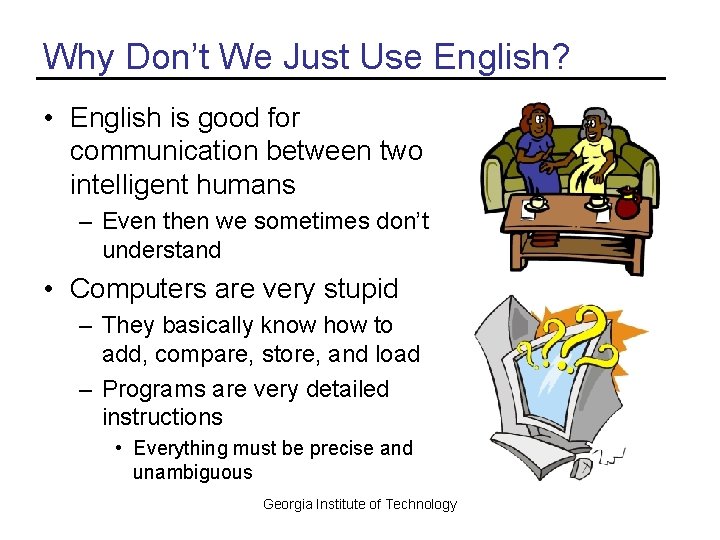 Why Don’t We Just Use English? • English is good for communication between two