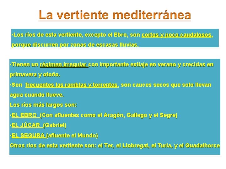  • Los ríos de esta vertiente, excepto el Ebro, son cortos y poco