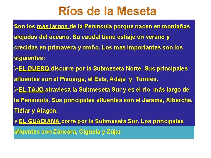 Son los más largos de la Península porque nacen en montañas alejadas del océano.