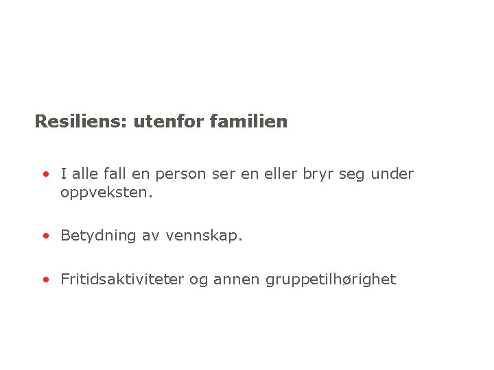 Resiliens: utenfor familien • I alle fall en person ser en eller bryr seg