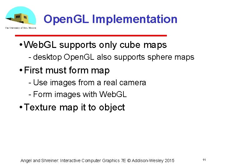 Open. GL Implementation • Web. GL supports only cube maps desktop Open. GL also