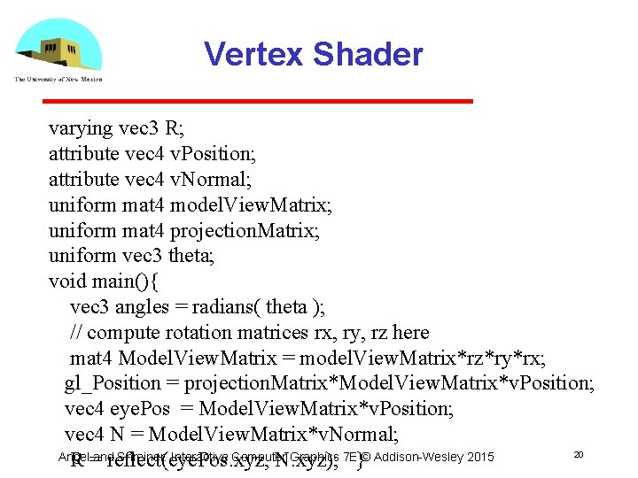 Vertex Shader varying vec 3 R; attribute vec 4 v. Position; attribute vec 4