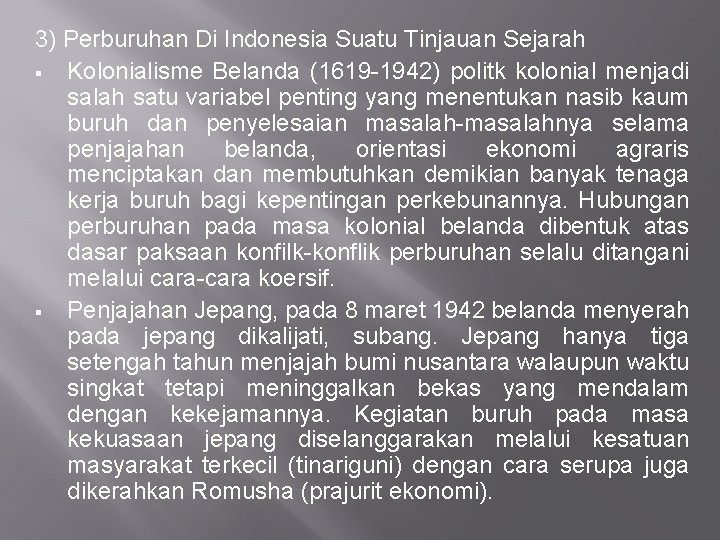 3) Perburuhan Di Indonesia Suatu Tinjauan Sejarah § Kolonialisme Belanda (1619 -1942) politk kolonial