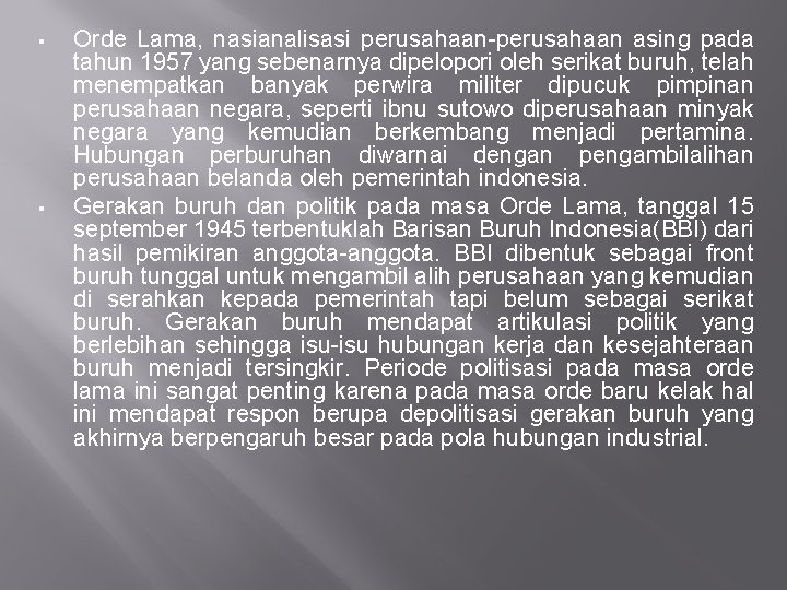 § § Orde Lama, nasianalisasi perusahaan-perusahaan asing pada tahun 1957 yang sebenarnya dipelopori oleh