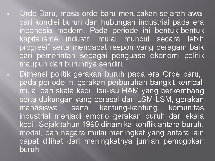 § § Orde Baru, masa orde baru merupakan sejarah awal dari kondisi buruh dan