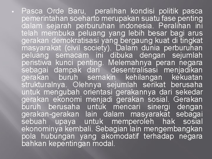 § Pasca Orde Baru, peralihan kondisi politik pasca pemerintahan soeharto merupakan suatu fase penting § Pasca Orde Baru, peralihan kondisi politik pasca pemerintahan soeharto merupakan suatu fase penting