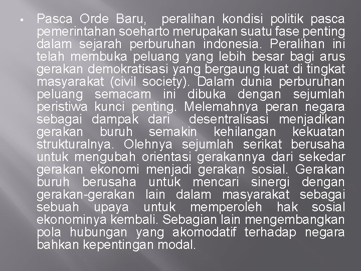 § Pasca Orde Baru, peralihan kondisi politik pasca pemerintahan soeharto merupakan suatu fase penting