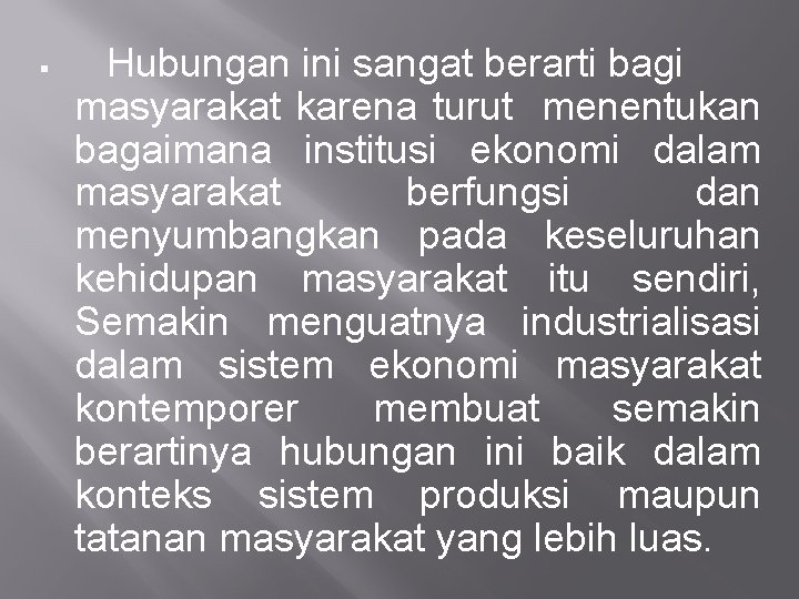 § Hubungan ini sangat berarti bagi masyarakat karena turut menentukan bagaimana institusi ekonomi dalam § Hubungan ini sangat berarti bagi masyarakat karena turut menentukan bagaimana institusi ekonomi dalam