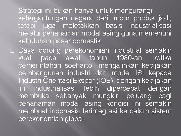� Strategi ini bukan hanya untuk mengurangi ketergantungan negara dari impor produk jadi, tetapi � Strategi ini bukan hanya untuk mengurangi ketergantungan negara dari impor produk jadi, tetapi
