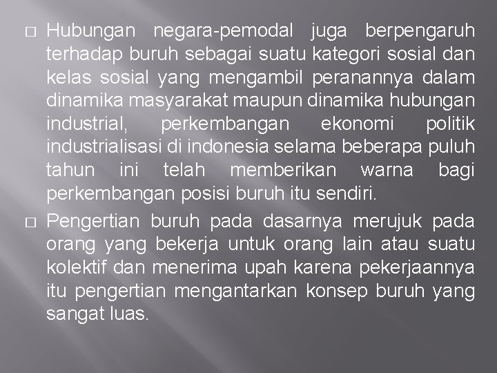 � � Hubungan negara-pemodal juga berpengaruh terhadap buruh sebagai suatu kategori sosial dan kelas � � Hubungan negara-pemodal juga berpengaruh terhadap buruh sebagai suatu kategori sosial dan kelas