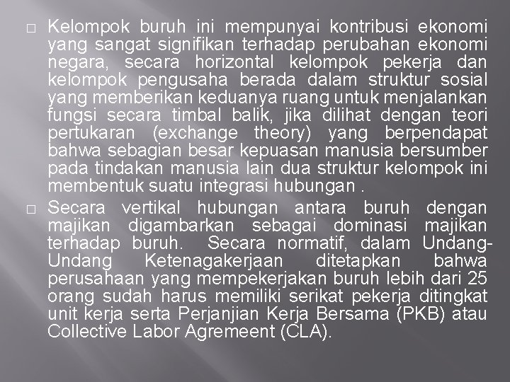 � � Kelompok buruh ini mempunyai kontribusi ekonomi yang sangat signifikan terhadap perubahan ekonomi � � Kelompok buruh ini mempunyai kontribusi ekonomi yang sangat signifikan terhadap perubahan ekonomi