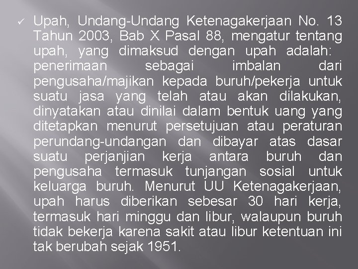 ü Upah, Undang-Undang Ketenagakerjaan No. 13 Tahun 2003, Bab X Pasal 88, mengatur tentang