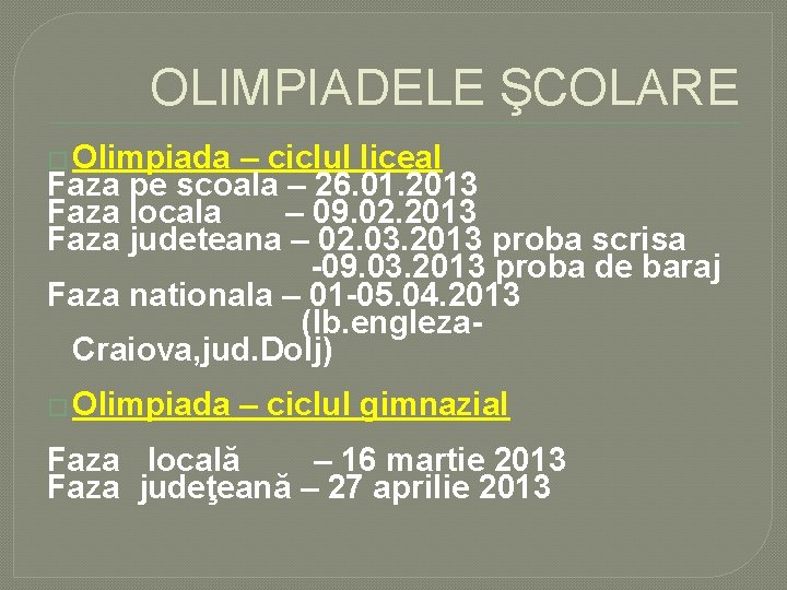 OLIMPIADELE ŞCOLARE � Olimpiada – ciclul liceal Faza pe scoala – 26. 01. 2013