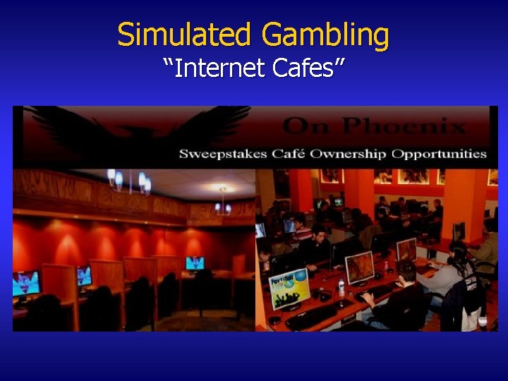 Simulated Gambling “Internet Cafes” 