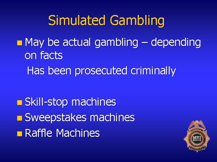 Simulated Gambling n May be actual gambling – depending on facts Has been prosecuted