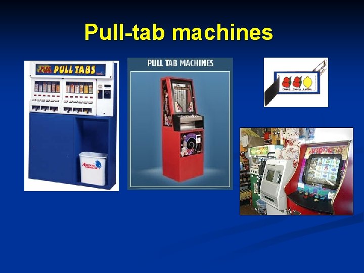 Pull-tab machines 