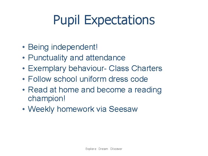 Pupil Expectations • • • Being independent! Punctuality and attendance Exemplary behaviour- Class Charters