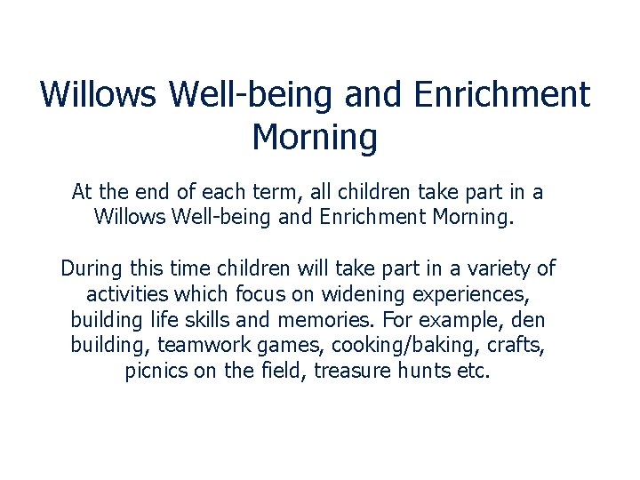 Willows Well-being and Enrichment Morning At the end of each term, all children take