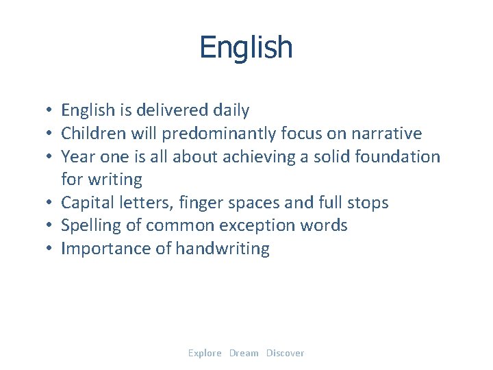 English • English is delivered daily • Children will predominantly focus on narrative •