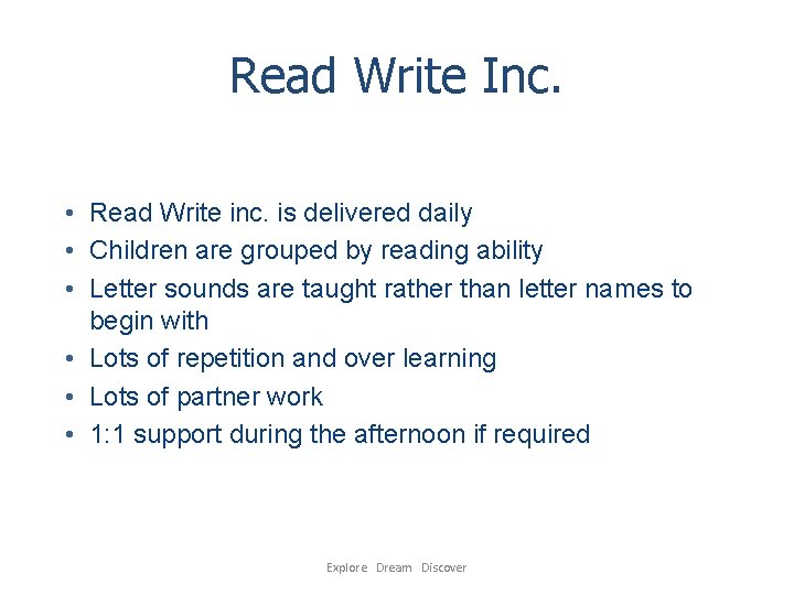 Read Write Inc. • Read Write inc. is delivered daily • Children are grouped