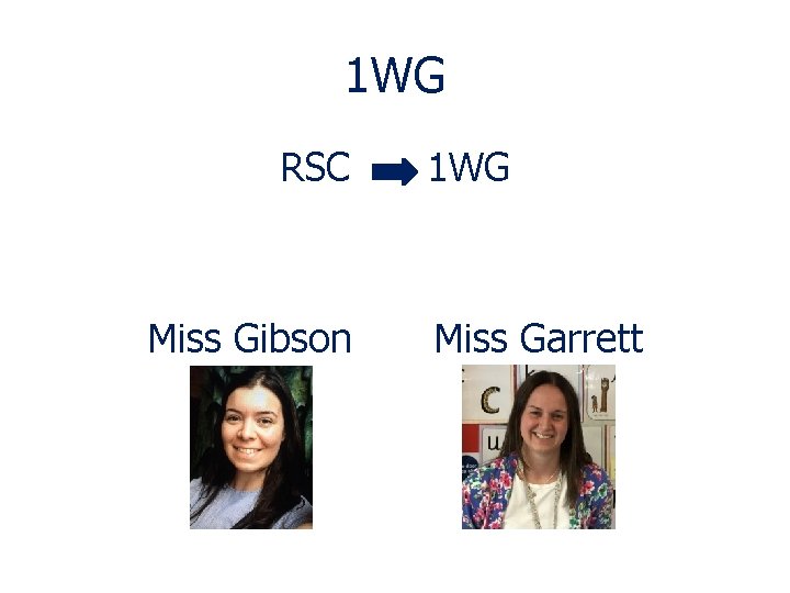 1 WG RSC Miss Gibson 1 WG Miss Garrett 