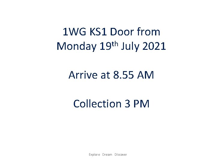 1 WG KS 1 Door from Monday 19 th July 2021 Arrive at 8.