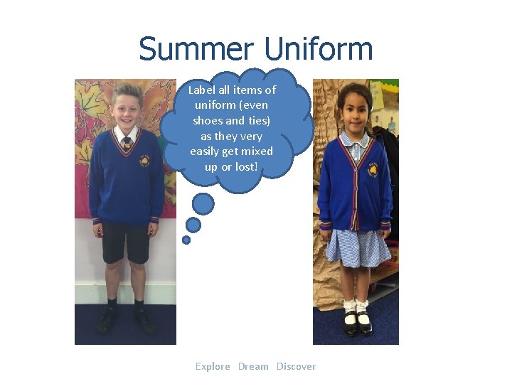 Summer Uniform Label all items of uniform (even shoes and ties) as they very