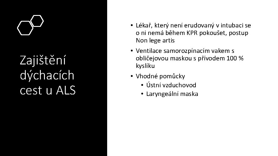 Zajištění dýchacích cest u ALS • Lékař, který není erudovaný v intubaci se o