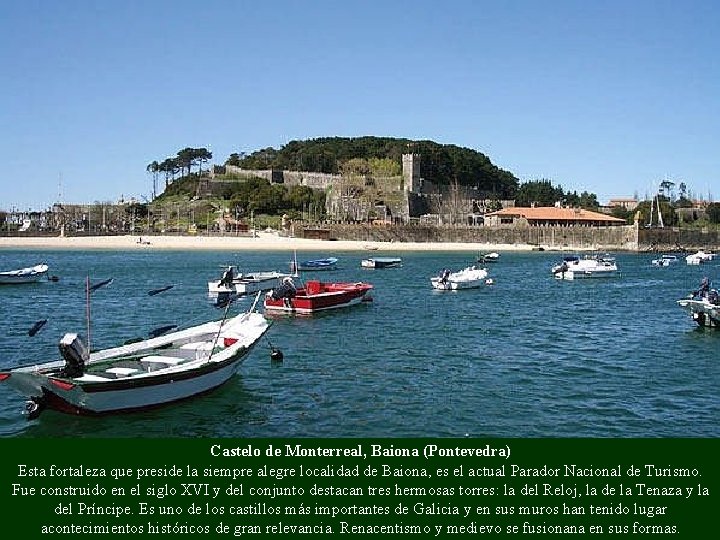 Castelo de Monterreal, Baiona (Pontevedra) Esta fortaleza que preside la siempre alegre localidad de