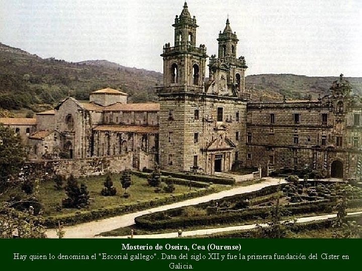 Mosterio de Oseira, Cea (Ourense) Hay quien lo denomina el "Escorial gallego". Data del