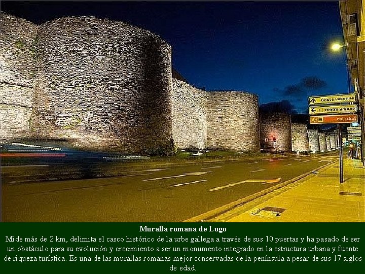 Muralla romana de Lugo Mide más de 2 km, delimita el casco histórico de