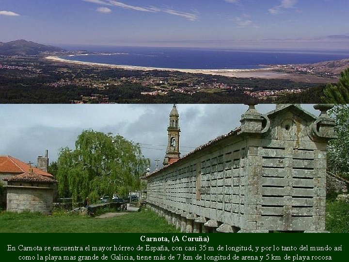 Carnota, (A Coruña) En Carnota se encuentra el mayor hórreo de España, con casi