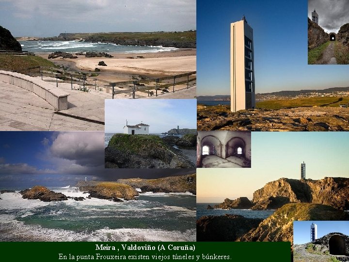 Meira , Valdoviño (A Coruña) En la punta Frouxeira existen viejos túneles y búnkeres.