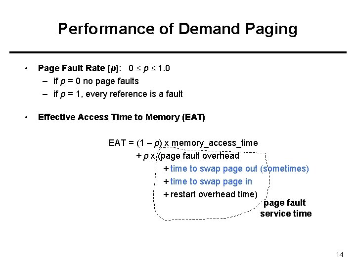 Performance of Demand Paging • Page Fault Rate (p): 0 p 1. 0 –