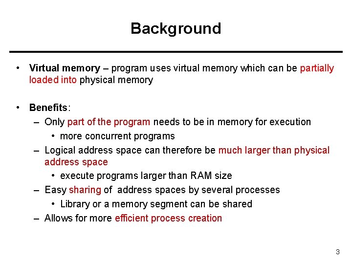 Background • Virtual memory – program uses virtual memory which can be partially loaded