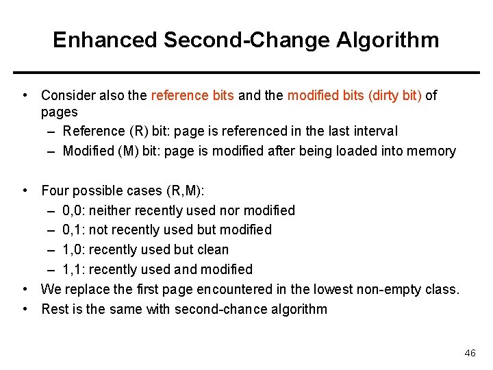 Enhanced Second-Change Algorithm • Consider also the reference bits and the modified bits (dirty