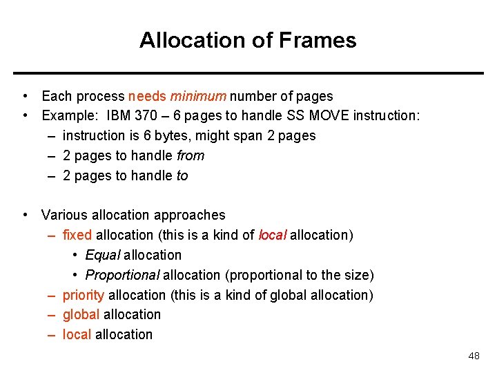 Allocation of Frames • Each process needs minimum number of pages • Example: IBM
