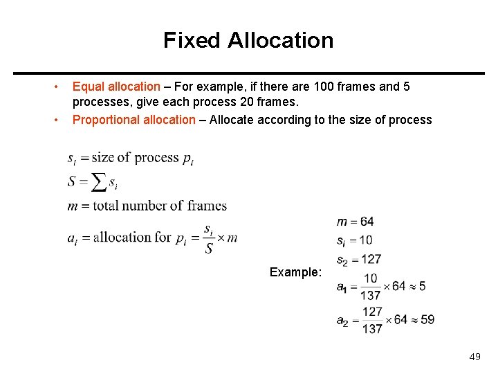 Fixed Allocation • • Equal allocation – For example, if there are 100 frames