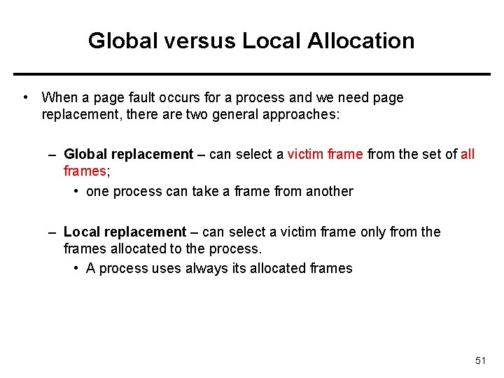 Global versus Local Allocation • When a page fault occurs for a process and