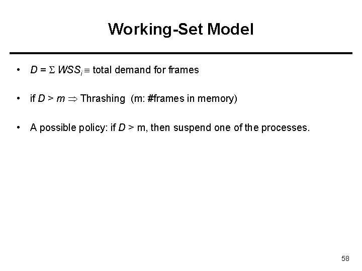 Working-Set Model • D = WSSi total demand for frames • if D >