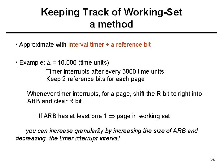 Keeping Track of Working-Set a method • Approximate with interval timer + a reference