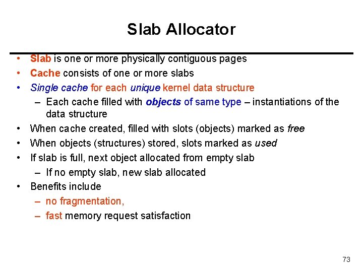 Slab Allocator • Slab is one or more physically contiguous pages • Cache consists