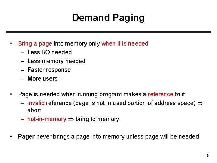 Demand Paging • Bring a page into memory only when it is needed –