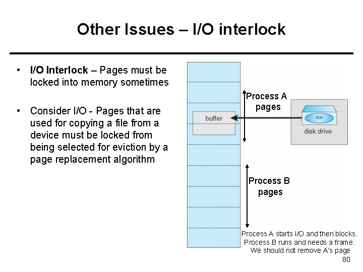 Other Issues – I/O interlock • I/O Interlock – Pages must be locked into
