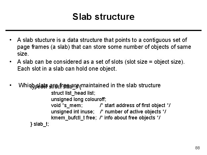 Slab structure • A slab stucture is a data structure that points to a