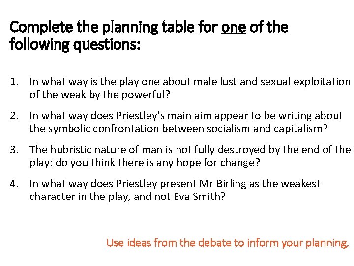 Complete the planning table for one of the following questions: 1. In what way